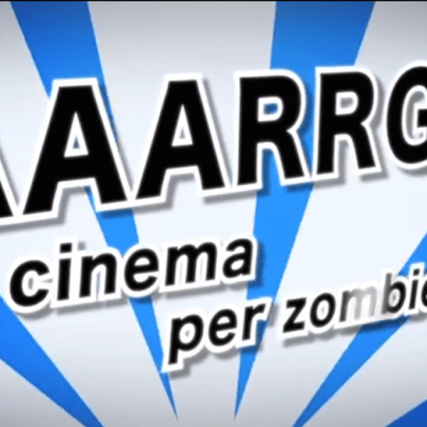 Aaaarg!!! Cinema per zombies&nbsp;2011